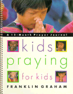 Kids Praying for Kids: 12 Month Journal