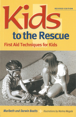 Kids to the Rescue!: First Aid Techniques for Kids - Boelts, Maribeth, and Boelts, Darwin