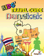 Kids' Travel Guide - Bangkok: Kids enjoy the best of Bangkok with fascinating facts, fun activities, useful tips, quizzes and Leonardo!