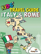 Kids' Travel Guide - Italy & Rome: The Fun Way to Discover the Italy & Rome-Especially for Kids