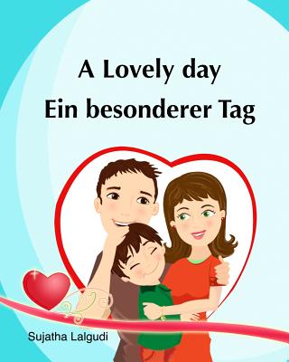 Kids Valentine Book in German: A Lovely Day. Ein Besonderer Tag: (Bilingual Edition) English German Picture Book for Children. Valentine Books for Kids. Bilingual German English Book. Childrens Valentine Books - Lalgudi, Sujatha