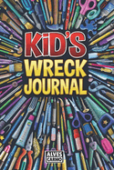 Kid's Wreck Journal: Interactive, fun, and educational activities for boys and girls to pass the time
