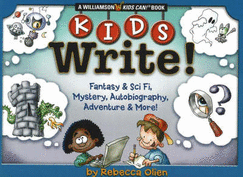 Kids Write: Fantasy & Sci Fi, Mystery, Autobiography, Adventure & More! - Olien, Rebecca