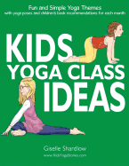 Kids Yoga Class Ideas: Fun and Simple Yoga Themes with Yoga Poses and Children's Book Recommendations for Each Month