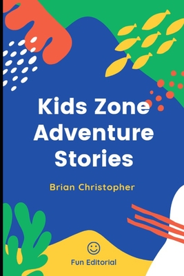 Kids Zone Adventure Stories - Christopher, Brian