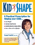 KidShape: A Practical Prescription for Raising Healthy, Fit Children - Neufeld, Naomi, Dr., and Nelson, Pete
