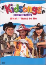 Kidsongs: What I Want to Be!