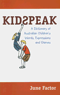Kidspeak: A Dictionary of Australian Children's Words, Expressions and Games