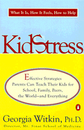 Kidstress: What It Is, How It Feels, How to Help