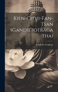 Kien-ch'ui-fan-tsan (Gandistotragatha)