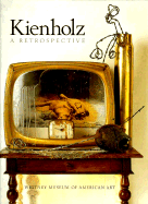 Kienholz: A Retrospective - Kienholz, Edward