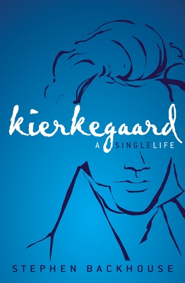 Kierkegaard: A Single Life - Backhouse, Stephen