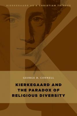 Kierkegaard and the Paradox of Religious Diversity - Connell, George B