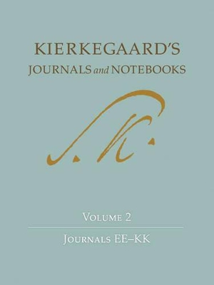 Kierkegaard's Journals and Notebooks, Volume 2: Journals Ee-Kk - Kierkegaard, Sren, and Kirmmse, Bruce H (Editor), and Sderquist, K Brian (Editor)