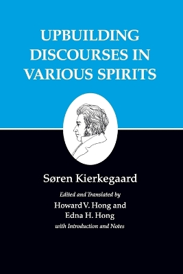Kierkegaard's Writings, XV, Volume 15: Upbuilding Discourses in Various Spirits - Kierkegaard, Sren, and Hong, Howard V (Translated by), and Hong, Edna H (Translated by)