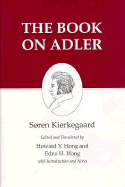 Kierkegaard's Writings, XXIV, Volume 24: The Book on Adler