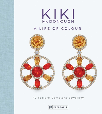 Kiki McDonough: A Life of Colour: 40 Years of Gemstone Jewellery - McDonough, Kiki