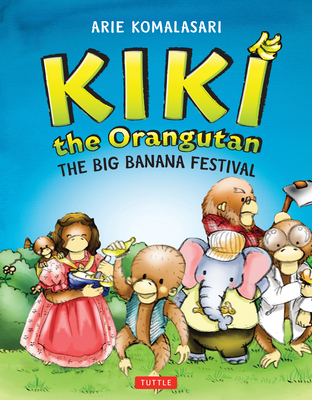 Kiki the Orangutan: The Big Banana Festival - Komalasari, Arie