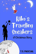 Kiko's Traveling Sneakers: A Heartwarming Christmas Story