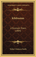 Kildrostan: A Dramatic Poem (1884)