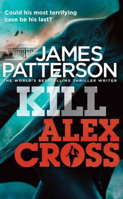 Kill Alex Cross - Patterson, James