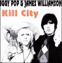 Kill City - Iggy Pop/James Williamson