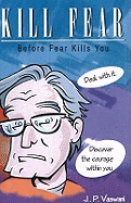Kill Fear: Before Fear Kills You