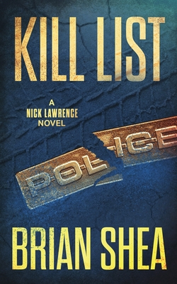 Kill List: A Nick Lawrence Novel - Shea, Brian