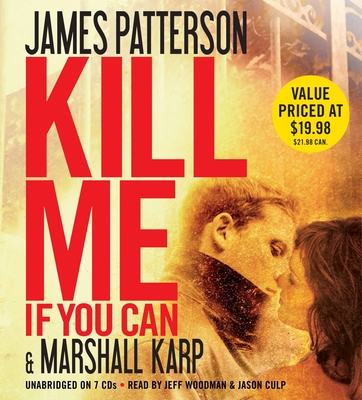 Kill Me If You Can - Patterson, James, and Karp, Marshall, and Woodman, Jeff (Read by)