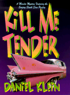 Kill Me Tender: A Murder Mystery Featuring Elvis Presley