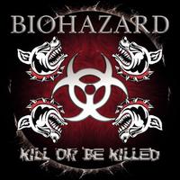 Kill or Be Killed - Biohazard