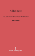 Killer Bees: The Africanized Honey Bee in the Americas