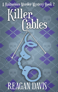 Killer Cables: A Knitorious Murder Mystery Book 2