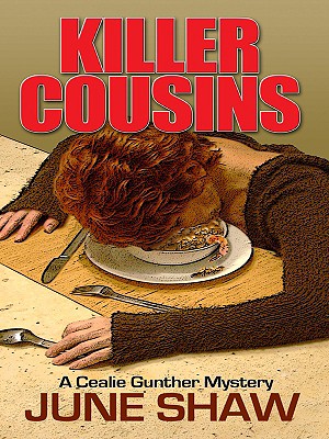 Killer Cousins: A Cealie Gunther Mystery - Shaw, June