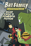 Killer Croc's Powerful Potion: Featuring Batwoman!