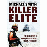 Killer Elite: America's Most Secret Soldiers - Smith, Michael