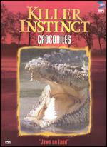 Killer Instincts: Crocodiles
