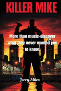 Killer Mike: More than music-discover what they never wanted you to know.