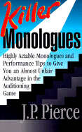 Killer Monologues: Highly Actable Monologues and Performance Tips to Give You an Almost Unfair Advantage in the Auditioning Game