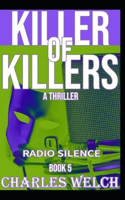 Killer of Killers: Radio Silence Book Five - Welch, Charles