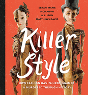 Killer Style: How Fashion Has Injured, Maimed, and Murdered Through History