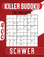 Killer Sudoku Schwer f?r Erwachsene: 400 R?tsel mit Lsungen.