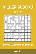 Killer Sudoku Simple 200 Puzzle With Solution Vol 1: Easy, Beginner Puzzle Book,9x9, 2 puzzles per page