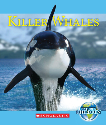 Killer Whales (Nature's Children) - Simon, Charnan, and Kazunas, Ariel