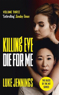 Killing Eve: Die For Me: The basis for the BAFTA-winning Killing Eve TV series