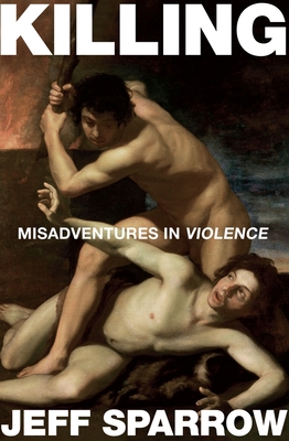 Killing: Misadventures In Violence - Sparrow, Jeff
