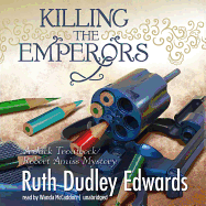 Killing the Emperors Lib/E: A Jack Troutbeck \/ Robert Amiss Mystery