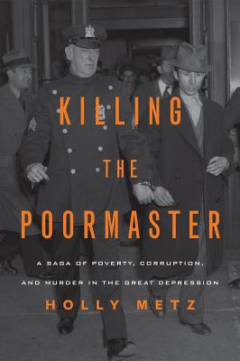 Killing the Poormaster: A Saga of Poverty, Corruption, and Murder in ...