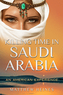 Killing Time in Saudi Arabia: An American Experience