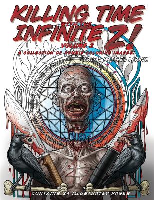 Killing Time with the Infinite Z! Volume 2: A Collection of Zombie Coloring Images - Larson, Matthew (Creator)